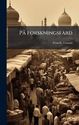 P&Atilde; Forskningsf&auml;rd - Fristedt Conrad 1860-