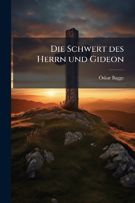 Die Schwert des Herrn und Gideon - Oskar Bagge