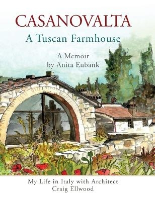 CASANOVALTA--A Tuscan Farmhouse - Anita Eubank