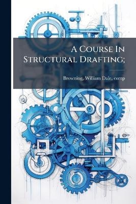 A Course In Structural Drafting;