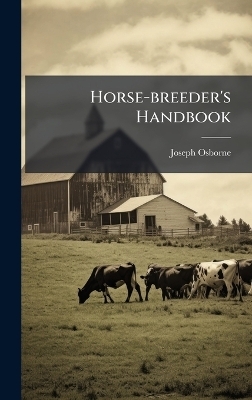 Horse-breeder's Handbook - Joseph Osborne