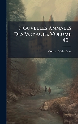 Nouvelles Annales Des Voyages, Volume 40...