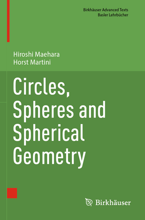 Circles, Spheres and Spherical Geometry - Hiroshi Maehara, Horst Martini