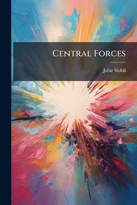Central Forces - Jabir Shibli