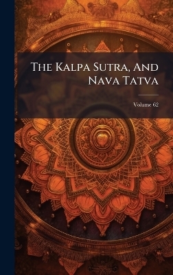 The Kalpa Sutra, And Nava Tatva