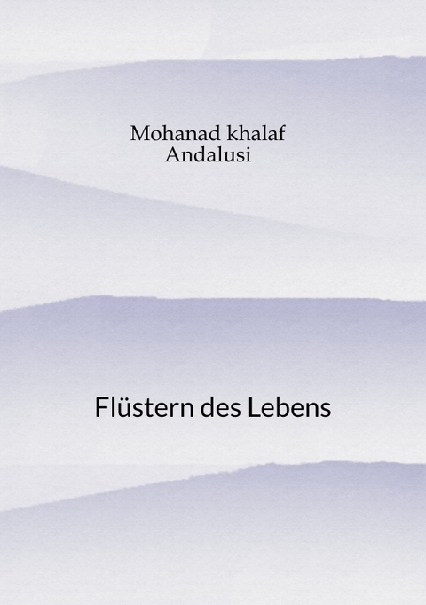 Flüstern des Lebens - Mohanad Khalaf