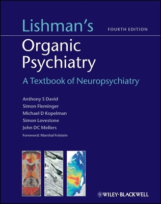 Lishman&prime;s Organic Psychiatry &ndash; A Textbook of Neuropsychiatry - A David