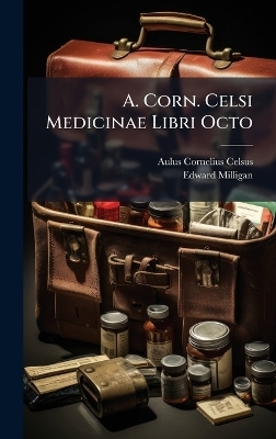 A. Corn. Celsi Medicinae Libri Octo