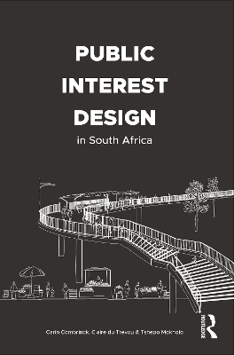 Public Interest Design in South Africa - Carin Combrinck, Claire du Trevou, Tshepo Mokholo