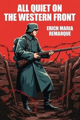 All Quiet on the Western Front - Erich Maria Remarque