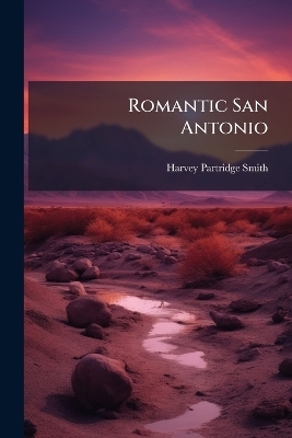 Romantic San Antonio - Harvey Partridge Smith