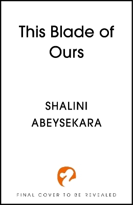 This Blade of Ours - Shalini Abeysekara