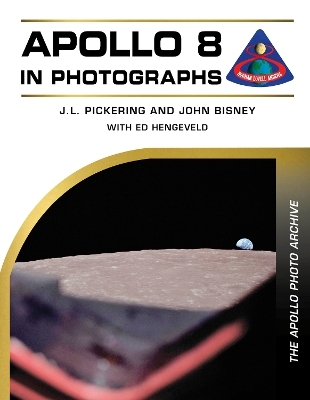 Apollo 8 in Photographs - J. L. Pickering, John Bisney