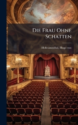 Die Frau Ohne Schatten - 