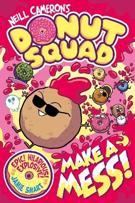 Donut Squad: Make a Mess! (a Phoenix Comic Book): the latest addition to this bestselling series! - Neill Cameron