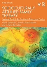 Socioculturally Attuned Family Therapy - McDowell, Teresa; Knudson-Martin, Carmen; Bermúdez, J. Maria