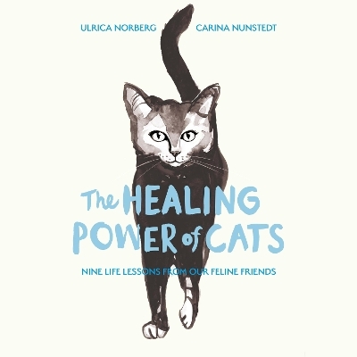 The Healing Power of Cats - Ulrica Norberg, Carina Nunstedt