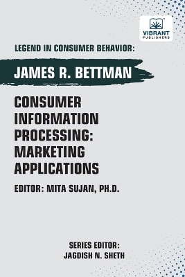 Consumer Information Processing - James R Bettman, Vibrant Publishers