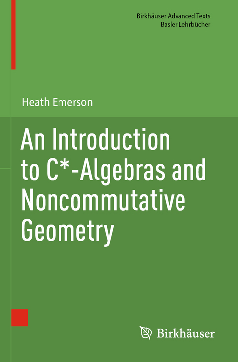 An Introduction to C*-Algebras and Noncommutative Geometry - Heath Emerson