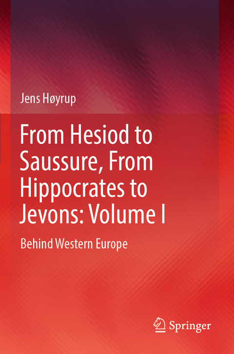 From Hesiod to Saussure, From Hippocrates to Jevons: Volume I - Jens H&oslash;yrup