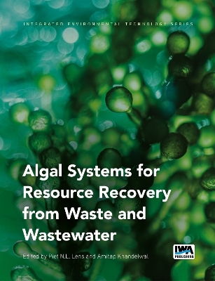 Algal Systems for Resource Recovery from Waste and Wastewater - Piet Lens, Amitap Khandelwal