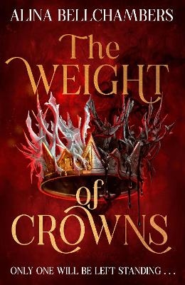 The Weight of Crowns - Alina Bellchambers