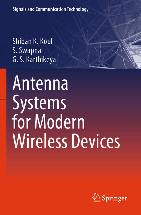 Antenna Systems for Modern Wireless Devices - Shiban K. Koul, S. Swapna, G. S. Karthikeya