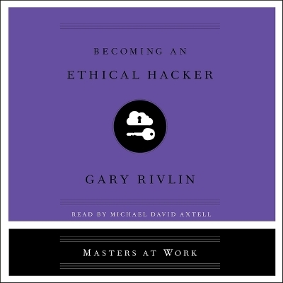 Becoming an Ethical Hacker - Gary Rivlin