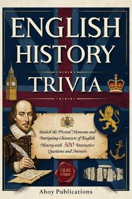 English History Trivia - Ahoy Publications