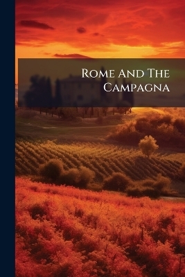 Rome And The Campagna -  Anonymous
