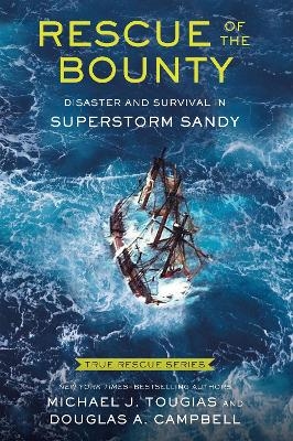 Rescue of the Bounty (Young Readers Edition) - Michael J. Tougias, Douglas A. Campbell
