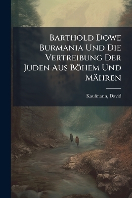Barthold Dowe Burmania Und Die Vertreibung Der Juden Aus Böhem Und Mähren