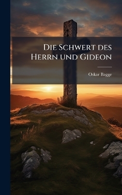 Die Schwert des Herrn und Gideon