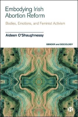 Embodying Irish Abortion Reform - Aideen O&rsquo;Shaughnessy