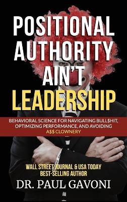 Positional Authority Ain't Leadership - Dr Paul Gavoni