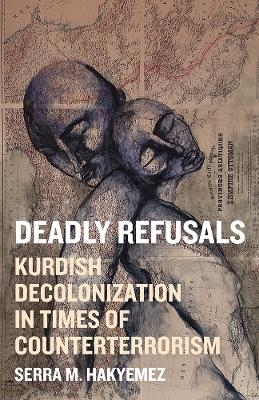 Deadly Refusals - Serra M. Hakyemez