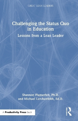 Challenging the Status Quo in Education - PhD Flumerfelt  Shannon, M.Ed. Lerchenfeldt  Michael