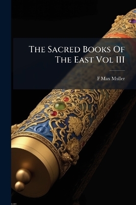 The Sacred Books Of The East Vol III - F Max Muller