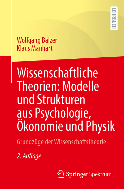 Wissenschaftliche Theorien: Modelle und Strukturen aus Psychologie, Ökonomie und Physik - Wolfgang Balzer, Klaus Manhart