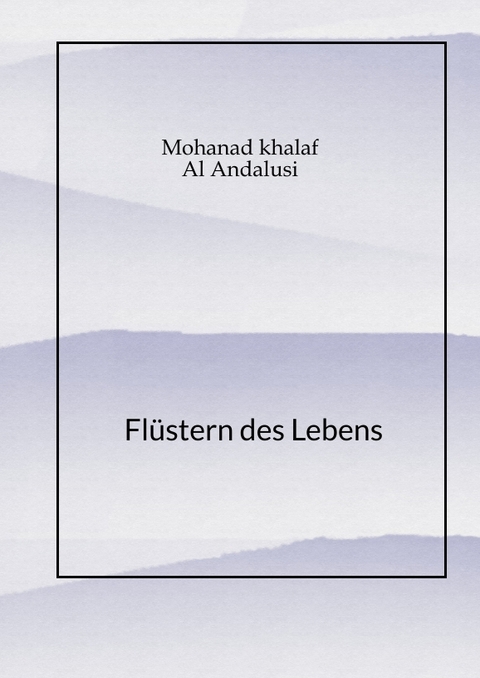 Flüstern des Lebens - Mohanad Khalaf