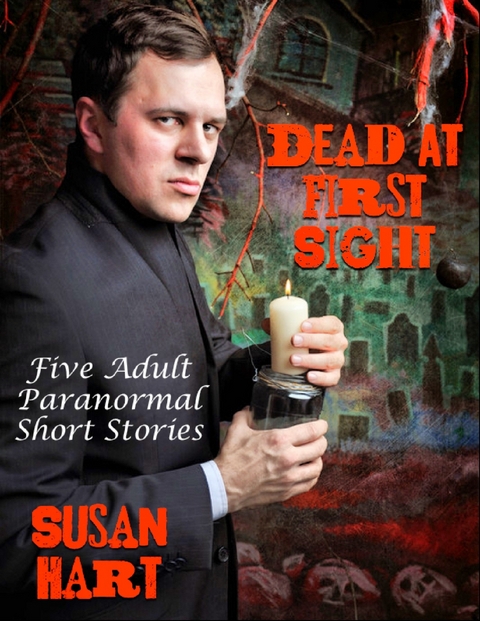 Dead At First Sight: Five Adult Paranormal Short Stories -  Susan Hart