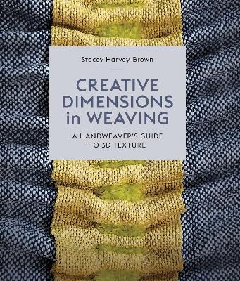 Creative Dimensions in Weaving - Stacey Harvey-Brown