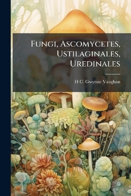 Fungi, Ascomycetes, Ustilaginales, Uredinales