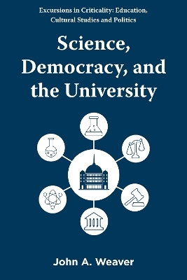 Science, Democracy, and the University - John A. Weaver