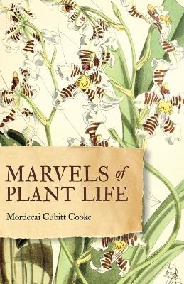 Marvels of Plant Life - Mordecai Cubitt Cooke