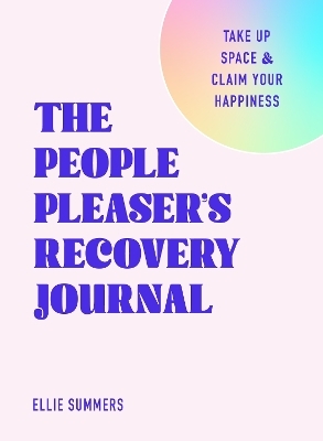 The People Pleaser&rsquo;s Recovery Journal - Ellie Summers