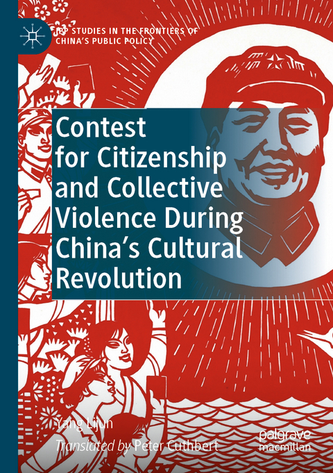 Contest for Citizenship and Collective Violence During China&rsquo;s Cultural Revolution - Yang Lijun