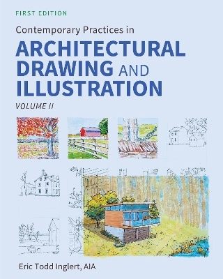 Contemporary Practices in Architectural Drawing and Illustration - Eric Todd Inglert