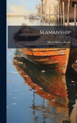 Seamanship - Alfred Henry Alston