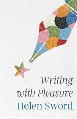 Writing with Pleasure - Helen Sword
